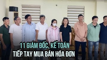 Vụ mua bán hóa đơn hơn 4.400 tỉ: Lộ diện 11 giám đốc và kế toán tiếp tay