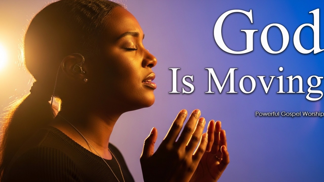 God Is Moving – Powerful Gospel Worship for Breakthrough, Healing & Miracles
