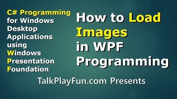 CSharp #021: How to Load Images in WPF Programming