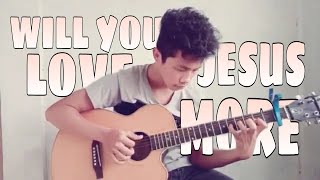 Will You Love Jesus More -|fingerstyleguitarcover| JAY