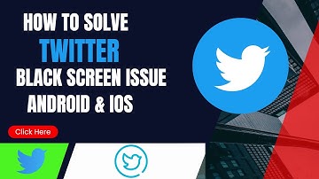 How To Fix Twitter App Black Screen Issue Android & Ios