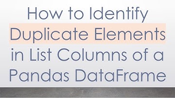 How to Identify Duplicate Elements in List Columns of a Pandas DataFrame