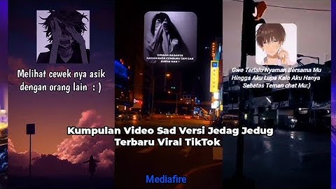 Kumpulan Jedag Jedug Story Wa Sad Boy/Girl Viral TikTok Terbaru 2022
