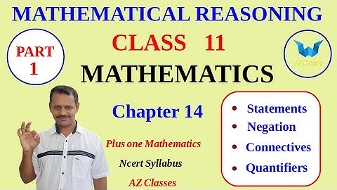 Mathematical Reasoning/class 11 maths /part 1/statements/negation/connectives/quantifiers/Az classes