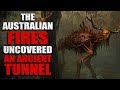 "The Australian Fires Uncovered an Ancient Tunnel" Creepypasta