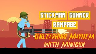 Stickman Gunner Rampage: Unleashing Mayhem with Minigun