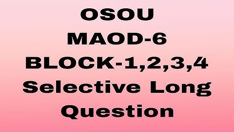 OSOU MAOD-6 BLOCK-1,2,3,4#Selective Long Question #osou