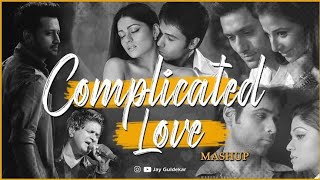 Complicated Love Mashup 2 _ Jay Guldekar _ Atif Aslam _ Woh Lamhe _ Dekhte Dekhte [Bollywood LoFi]