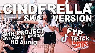 SHR PROJECT - CINDERELLA (SKA VERSION) - LIVE SMAN 1 BONGAS INDRAMAYU