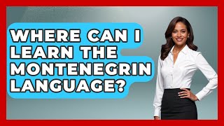Where Can I Learn The Montenegrin Language? - TalkingSoutheastEurope