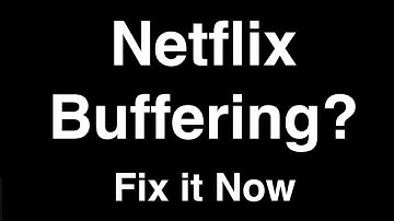 Netflix Buffering  -  Fix it Now