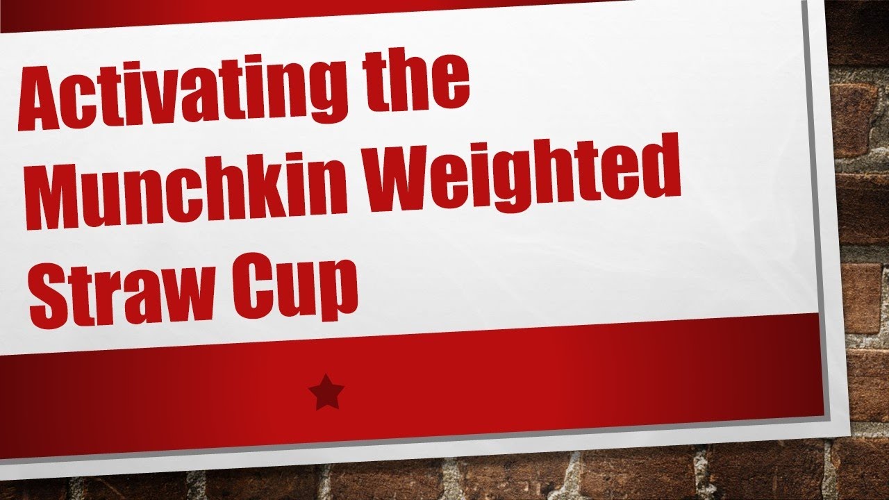 Activating the Munchkin Weighted Straw Cup