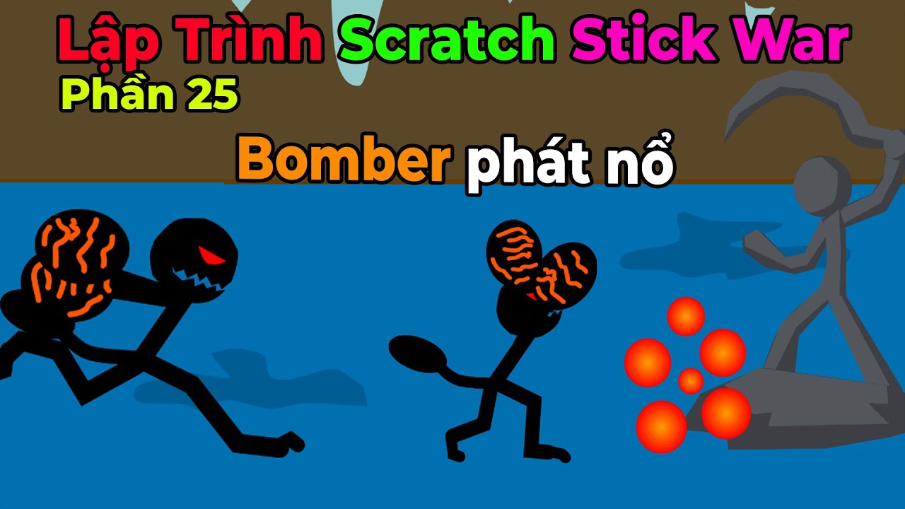 P25 🔥 Tự Làm Game Stick War trên Scratch - Bomber phát nổ