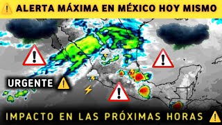 ⚠️ Alerta máxima en México hoy mismo tormentas intensas y lluvias fuertes en varias regiones 