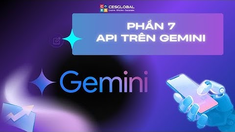 GEMINI CHUYÊN SÂU | Phần 7: API trên Gemini