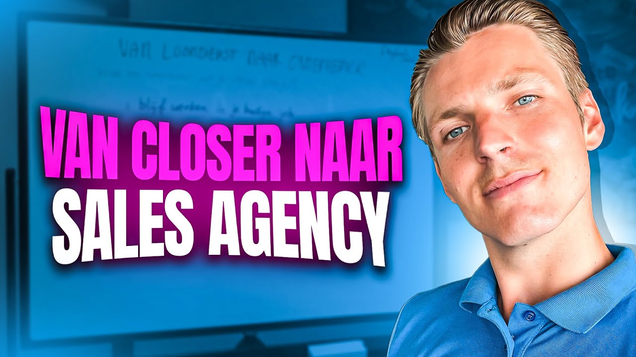 Ga van High Ticket Closer naar Sales Agency! | Sales Training - YouTube