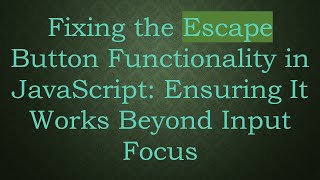 Famous Fixing the Escape Button Functionality in JavaScript: Ensuring It Works Beyond Input Focus Net Worth