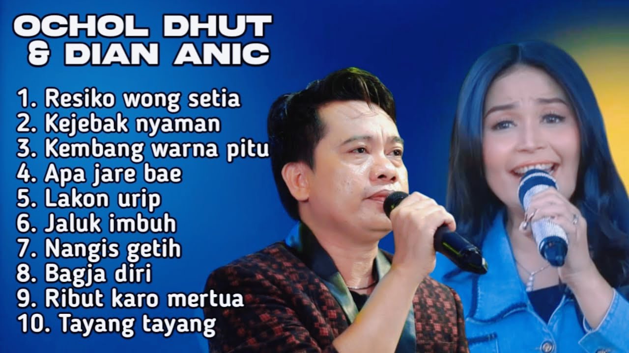 FULL ALBUM TERBARU OCHOL DHUT DAN DIAN ANIC RESIKO WONG SETIA - KEJEBAK NYAMAN - KEMBANG WARNA PITU