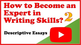 How to Become an Expert in Writing Skills?  Short Essay Writing:  2. Descriptive Essays!