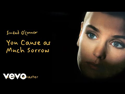 Sinead O Connor You Cause As Much Sorrow 2009 Remaster Official Audio 