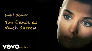 Sinead OConnor - You Cause as Much Sorrow (2009 Remaster) [Official Audio]