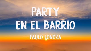 Party en el Barrio ft. Duki - Paulo Londra (Lyrics Version) 💕