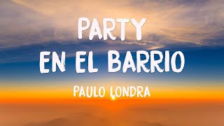 Party en el Barrio ft. Duki - Paulo Londra (Lyrics Version) 💕