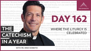 Day 162: Where the Liturgy Is Celebrated — The Catechism in a Year (with Fr. Mike Schmitz)