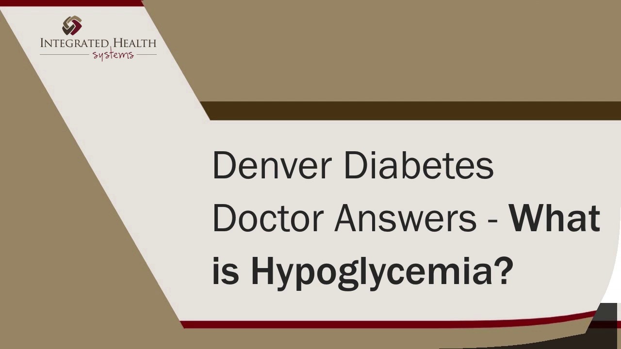 Denver Diabetes Doctor Answers - What Is Hypoglycemia?