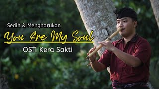 Sedih & Mengharukan 'You Are My Soul' OST. Kera Sakti | Suling Cover by Juni Ardika