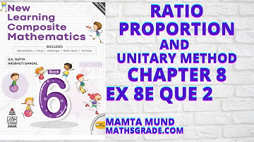 #7 | NEW LEARNING COMPOSITE MATHEMATICS CLASS 6 CH 8 EX 8E  QUE 2 |RATIO, PROPORTION, UNITARY METHOD