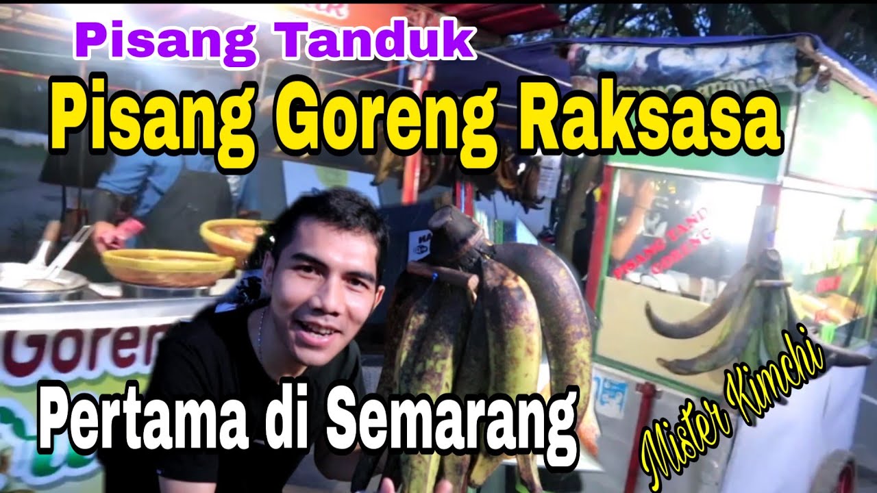 KULINER ENAK RECOMENDED SEMARANG , Pisang Goreng Raksasa di Semarang