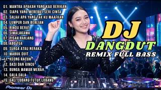 DJ Dangdut Remix Full Bass 🔥 MANTRA APA YANG KAU BERIKAN | 15 Lagu Dangdut Enak Didengar | Nonstop