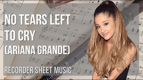 Recorder Sheet Music: How to play No Tears Left to Cry by Ariana Grande