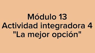 Módulo 13. Actividad integradora 4. La mejor opción