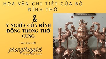 P1 Ý nghĩa đỉnh đồng trong thờ cúng & Hoa văn họa tiết trên bộ đỉnh thờ | Văn Hóa Việt