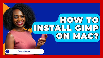 How To Install GIMP On Mac? - Be App Savvy