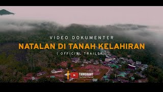 Trailer | Cuplikan Singkat Video Dokumenter NATALAN DI TANAH KELAHIRAN