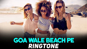 Goa Wale Beach pe Ringtone | Download Now