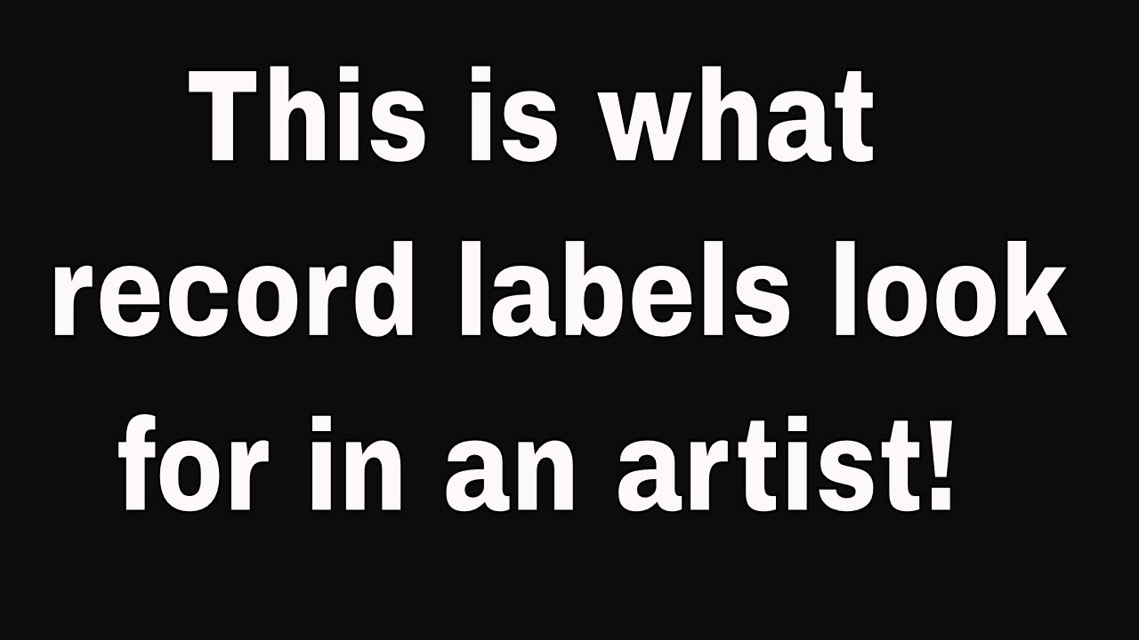 This Is What Record Labels Look For In An Artist YouTube this-is-what-record-labels-look-for-in-an-artist-youtube