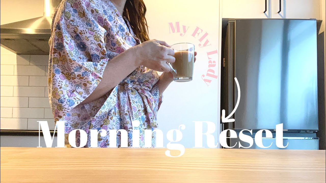 My Fly Lady Morning Reset : Minimalist Family Home : Homemaking Inspiration