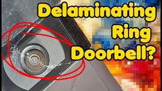 Ring Doorbell Camera Delamination Quick Fix or Quick Bust
