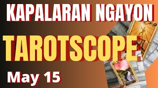 Horoscope for Today - DAILY TAROT - May 15, 2024 \/ Kapalaran Ngayong Araw Tagalog Tarot Reading