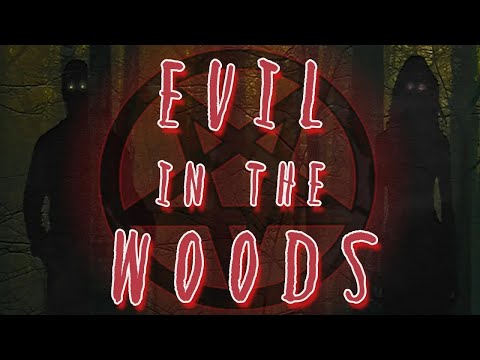 EVIL IN THE WOODS