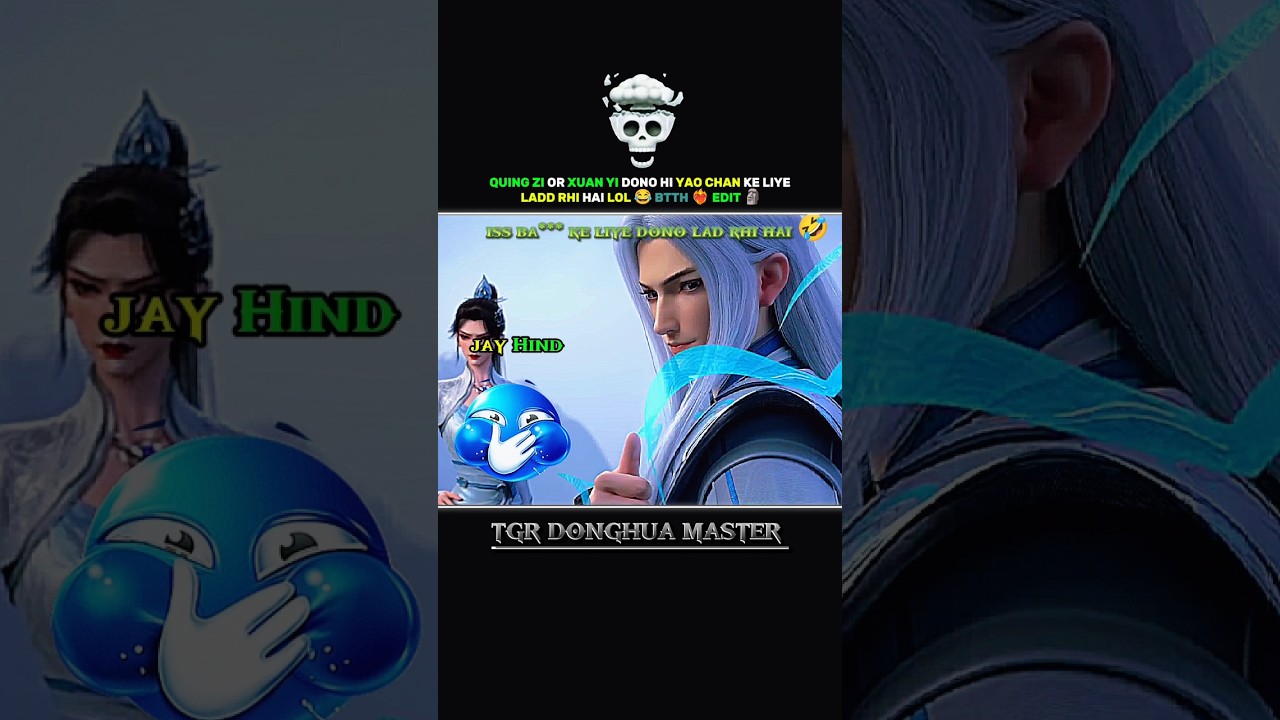 Quing zi or Xuan Yi dono hi yao chan ke liye ladd rhi hai LoL 😂 btth ❤️‍🔥 edit 🗿 