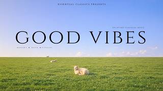 Good Vibes Only - Uplifting Classical Music | Mozart, Bach, Vivaldi...