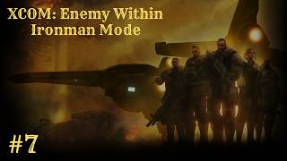 XCOM: Enemy Within - Ironman Mode - Episode 7: Boarding Action