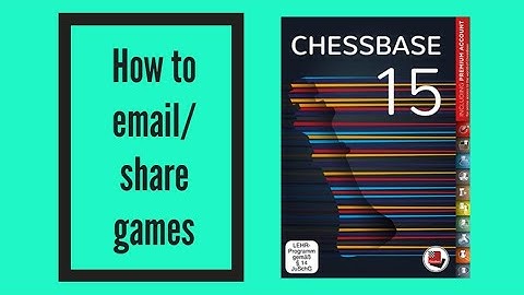 How to email or share your games using ChessBase 15