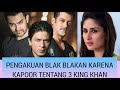 Pengakuan blak blakan karena kapoor tentang 3 aktor king khan