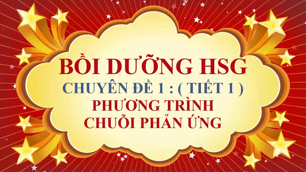 Đề thi học sinh giỏi môn hóa lớp 9 | Hóa học lớp 9 – Bồi dưỡng HSG – Chuyên đề 1 – Phương trình và chuỗi phản ứng ( tiết 1 )